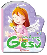 Tutto il giorno con Gesù. Preghierine - Librerie.coop