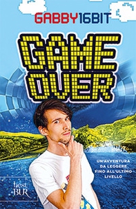 Game over. Un'avventura da leggere fino all'ultimo livello - Librerie.coop