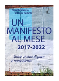 Un manifesto al mese 2017-2022. Storie vissute di pace e nonviolenza - Librerie.coop