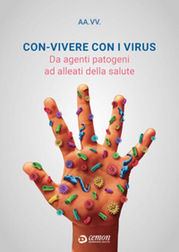 Con-vivere con i virus. Da agenti patogeni ad alleati per la salute - Librerie.coop Con-vivere con i virus. Da agenti patogeni ad alleati per la salute - Librerie.coop