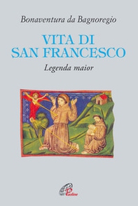 Vita di San Francesco. Legenda major - Librerie.coop Vita di San Francesco. Legenda major - Librerie.coop