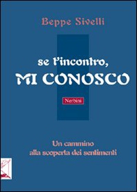 Se t'incontro, mi conosco. Un cammino alla scoperta dei sentimenti - Librerie.coop