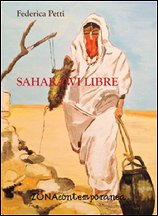 Saharawi libre. Diario di viaggio - Librerie.coop Saharawi libre. Diario di viaggio - Librerie.coop
