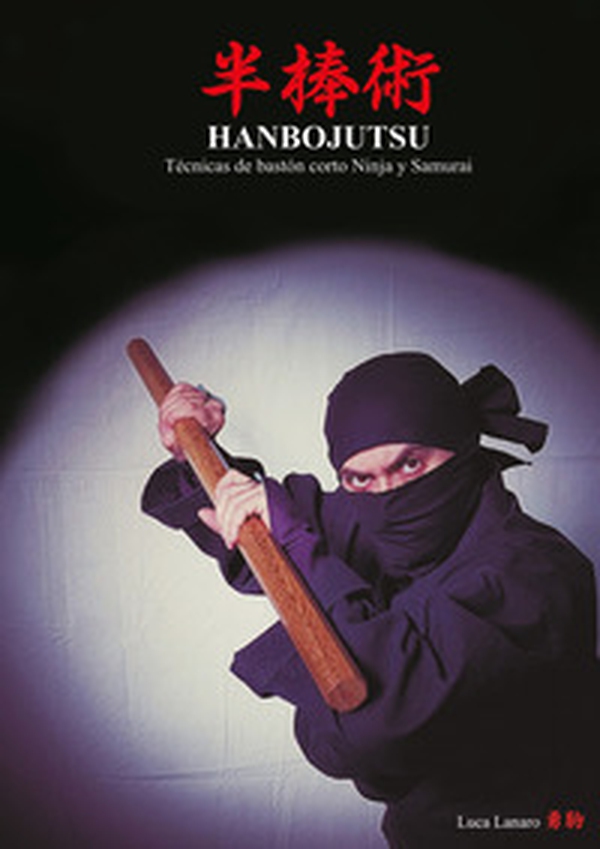 Hanbojutsu. Técnicas de bastón corto ninja y samurai - Librerie.coop Hanbojutsu. Técnicas de bastón corto ninja y samurai - Librerie.coop