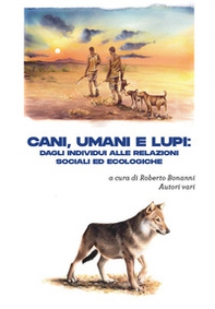 Cani, umani e lupi. Dagli individui alle relazioni sociali ed ecologiche - Librerie.coop Cani, umani e lupi. Dagli individui alle relazioni sociali ed ecologiche - Librerie.coop