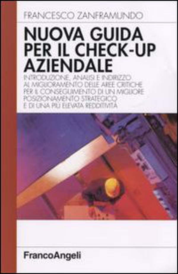 Nuova guida al check-up aziendale. Introduzione, analisi e indirizzo al miglioramento delle aree critiche per il conseguimento di un migliore posizionamento... - Librerie.coop Nuova guida al check-up aziendale. Introduzione, analisi e indirizzo al miglioramento delle aree critiche per il conseguimento di un migliore posizionamento... - Librerie.coop