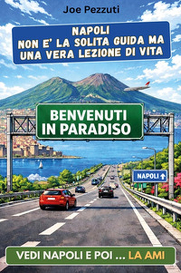 Napoli non è la solita guida ma una vera lezione di vita. Vedi Napoli e poi... la ami - Librerie.coop