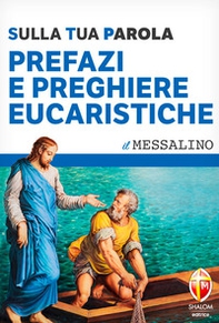 Prefazi e preghiere eucaristiche. Sulla tua Parola - Librerie.coop