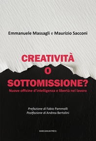 Creatività o sottomissione? Nuove officine d'intelligenza e libertà nel lavoro - Librerie.coop