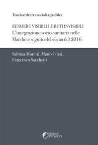 Rendere visibili le reti invisibili. L'integrazione socio-sanitaria nelle Marche a seguito del sisma del 2016 - Librerie.coop