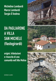 Da Pagliarone a Villa San Michele (Vastogirardi). Origini, tribolazioni e rinascita di una comunità nell'Alto Molise - Librerie.coop