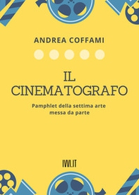 Il cinematografo. Pamphlet della settima arte messa da parte - Librerie.coop Il cinematografo. Pamphlet della settima arte messa da parte - Librerie.coop