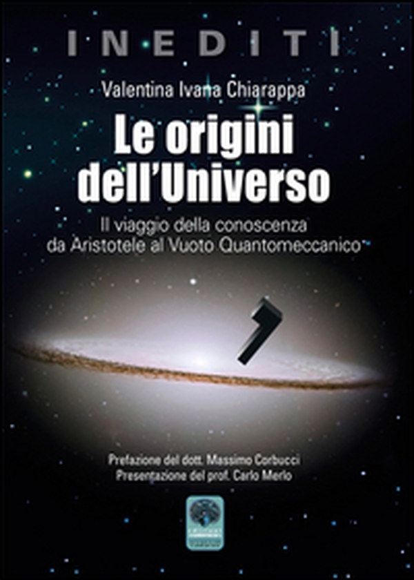 Le origini dell'Universo. Il viaggio della conoscenza da Aristotele al Vuoto Quantomeccanico - Librerie.coop Le origini dell'Universo. Il viaggio della conoscenza da Aristotele al Vuoto Quantomeccanico - Librerie.coop