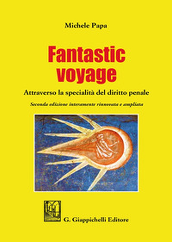 Fantastic voyage. Attraverso la specialità del diritto penale - Librerie.coop Fantastic voyage. Attraverso la specialità del diritto penale - Librerie.coop