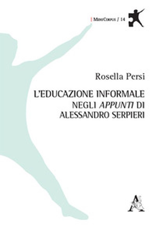 L'educazione informale negli «appunti» di Alessandro Serpieri - Librerie.coop L'educazione informale negli «appunti» di Alessandro Serpieri - Librerie.coop