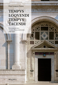 Tempus loquendi, tempus tacendi. Riflessioni sul Tempio Malatestiano (1969-2017) - Librerie.coop