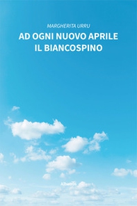 Ad ogni nuovo aprile il biancospino - Librerie.coop