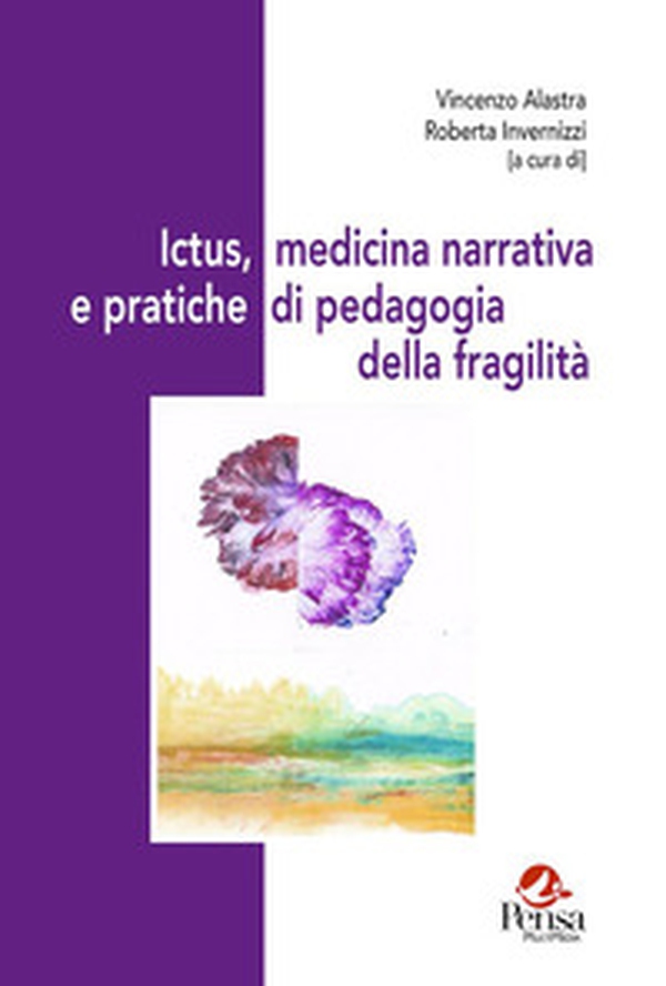 Ictus, medicina narrativa e pratiche di pedagogia della fragilità - Librerie.coop
