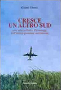 Cresce un altro Sud. Con note su fatti e personaggi dell'eterna questione meridionale - Librerie.coop Cresce un altro Sud. Con note su fatti e personaggi dell'eterna questione meridionale - Librerie.coop
