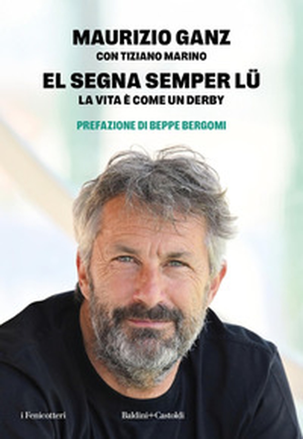 El segna semper lu'. La vita è come un derby - Librerie.coop El segna semper lu'. La vita è come un derby - Librerie.coop