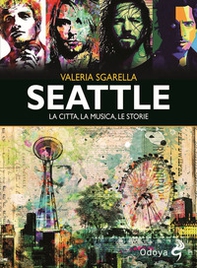 Seattle. La città, la musica, le storie - Librerie.coop