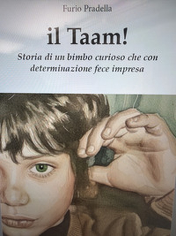 Il taam! Storia di un bimbo curioso che con determinazione fece impresa - Librerie.coop