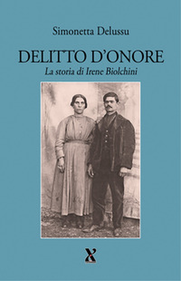 Delitto d'onore. La storia di Irene Biolchini - Librerie.coop