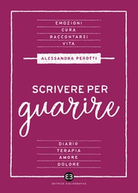 Scrivere per guarire. Manuale di scrittura terapeutica - Librerie.coop Scrivere per guarire. Manuale di scrittura terapeutica - Librerie.coop