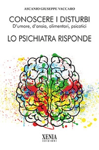 Conoscere i disturbi d'umore, d'ansia, alimentari, psicotici. Lo psichiatra risponde - Librerie.coop Conoscere i disturbi d'umore, d'ansia, alimentari, psicotici. Lo psichiatra risponde - Librerie.coop