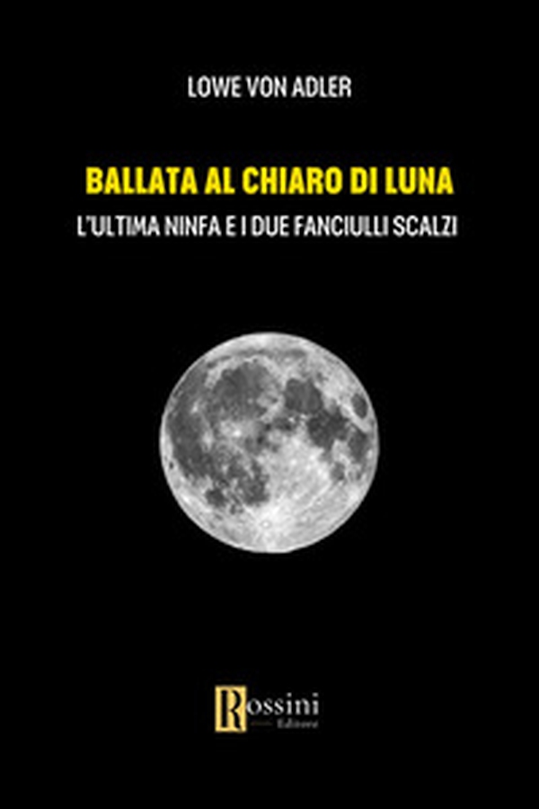 Ballata al chiaro di luna. L'ultima ninfa e i due fanciulli scalzi - Librerie.coop Ballata al chiaro di luna. L'ultima ninfa e i due fanciulli scalzi - Librerie.coop