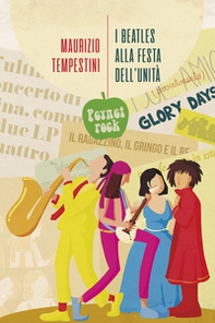 I Beatles alla festa dell'Unità e altre storie di musica - Librerie.coop