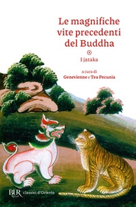 Le magnifiche vite precedenti del Buddha. I jataka - Librerie.coop