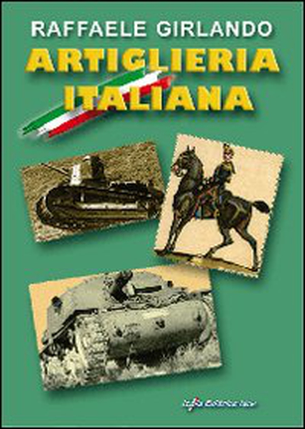 Artiglieria italiana. Immagini e commenti storici - Librerie.coop Artiglieria italiana. Immagini e commenti storici - Librerie.coop
