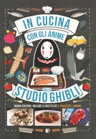 In cucina con gli anime dello Studio Ghibli. Include le ricette de «Il ragazzo e l'airone» - Librerie.coop