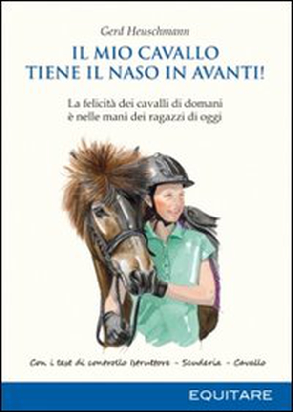 Il mio cavallo tiene il naso in avanti! La felicità dei cavalli di domani è nelle mani dei ragazzi di oggi - Librerie.coop Il mio cavallo tiene il naso in avanti! La felicità dei cavalli di domani è nelle mani dei ragazzi di oggi - Librerie.coop