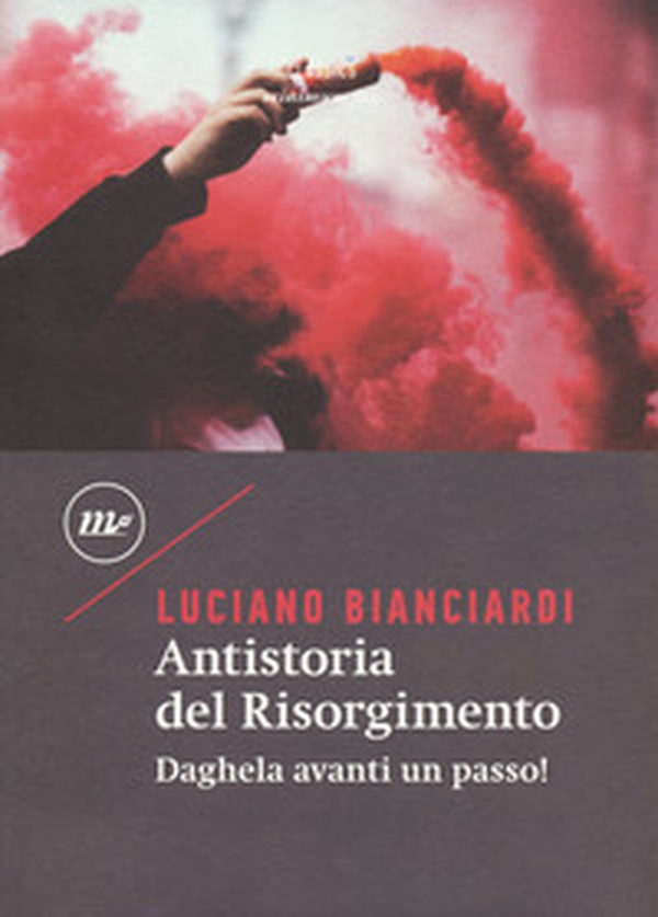 Antistoria del Risorgimento. Daghela avanti un passo! - Librerie.coop Antistoria del Risorgimento. Daghela avanti un passo! - Librerie.coop
