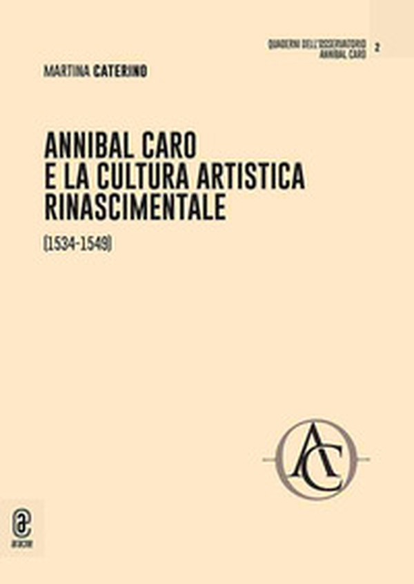 Annibal Caro e la cultura artistica rinascimentale (1534-1549) - Librerie.coop