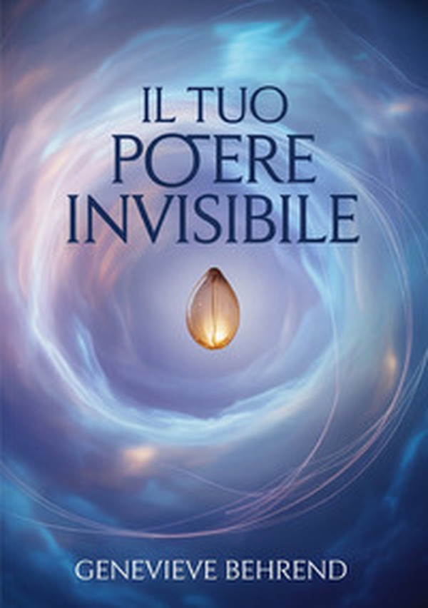 Il tuo potere invisibile - Librerie.coop Il tuo potere invisibile - Librerie.coop