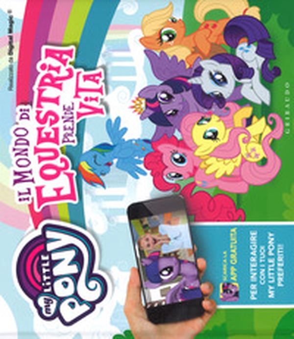 Il mondo di Equestria prende vita. My Little Pony - Librerie.coop Il mondo di Equestria prende vita. My Little Pony - Librerie.coop