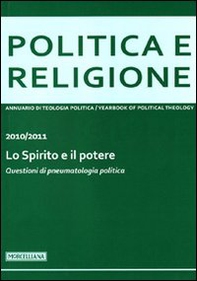 Politica e religione. 2010-2011: Lo Spirito e il potere. Questioni di pneumatologia politica - Librerie.coop