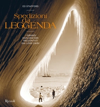 Spedizioni da leggenda. I grandi esploratori raccontati dai loro zaini - Librerie.coop