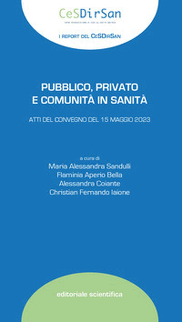 Pubblico, privato e comunità in sanità. Atti del Convegno del 15 maggio 2023 - Librerie.coop Pubblico, privato e comunità in sanità. Atti del Convegno del 15 maggio 2023 - Librerie.coop