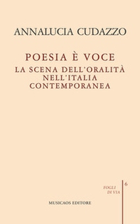 Poesia è voce. La scena dell'oralità nell'Italia contemporanea - Librerie.coop