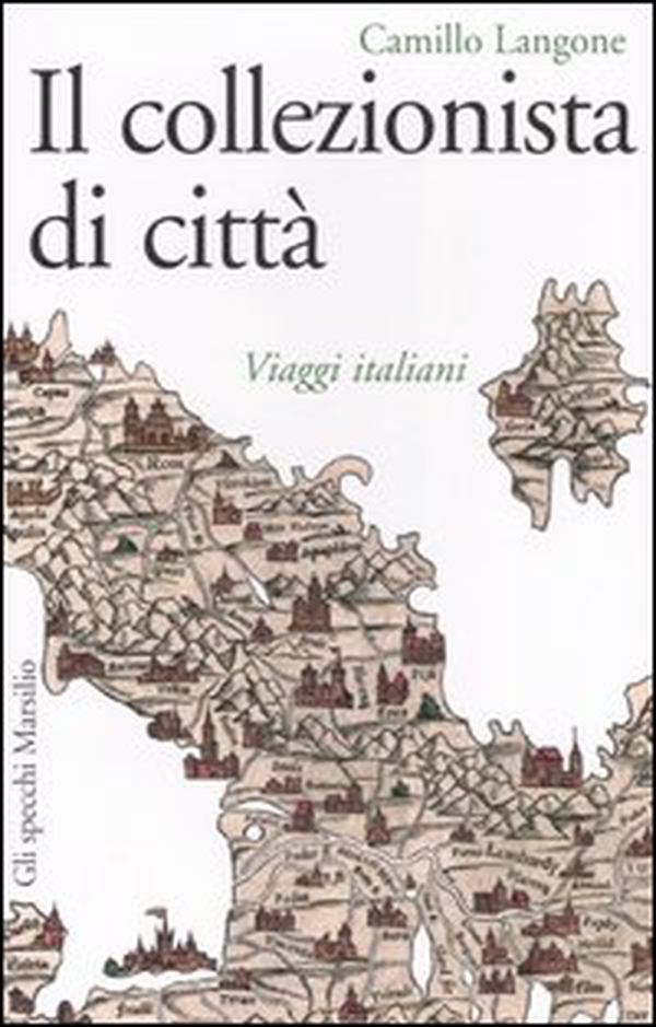 Il collezionista di città. Viaggi italiani - Librerie.coop Il collezionista di città. Viaggi italiani - Librerie.coop