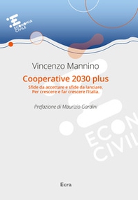 Cooperative 2030 plus. Sfide da accettare e sfide da lanciare. Per crescere e far crescere l'Italia - Librerie.coop