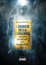 I segreti della longevità. Essere centenari, ora è possibile - Librerie.coop