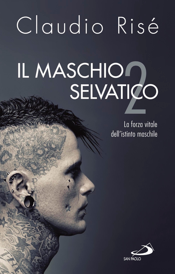 Il maschio selvatico/2. La forza vitale dell'istinto maschile - Librerie.coop Il maschio selvatico/2. La forza vitale dell'istinto maschile - Librerie.coop