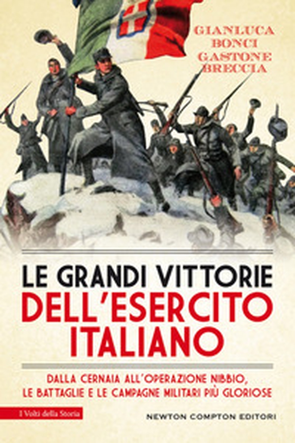 Le grandi vittorie dell'esercito italiano. Dalla Cernaia all'operazione Nibbio, le battaglie e le campagne militari più gloriose - Librerie.coop Le grandi vittorie dell'esercito italiano. Dalla Cernaia all'operazione Nibbio, le battaglie e le campagne militari più gloriose - Librerie.coop