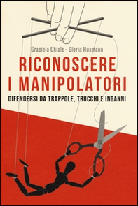 Riconoscere i manipolatori. Difendersi da trappole, trucchi e inganni - Librerie.coop Riconoscere i manipolatori. Difendersi da trappole, trucchi e inganni - Librerie.coop