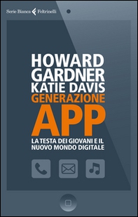 Generazione app. La testa dei giovani e il nuovo mondo digitale - Librerie.coop